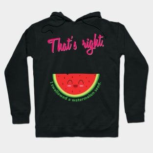 'I Swallowed a Watermelon Seed' Funny Watermelon Pun Hoodie